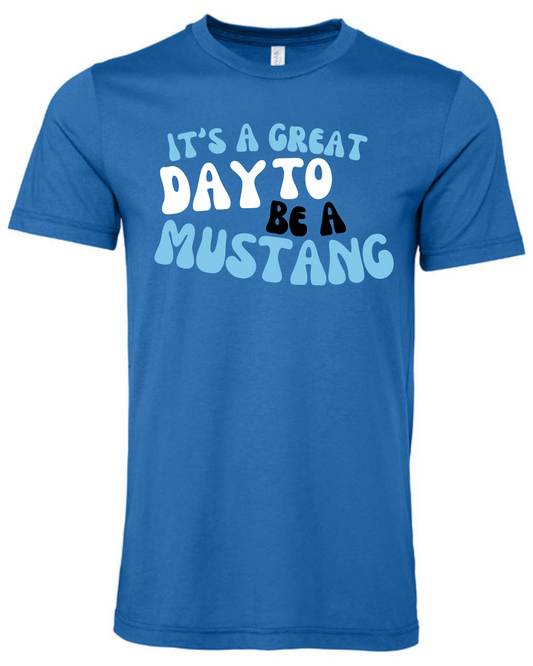 T-Shirt - It's a Great day to be a Mustang